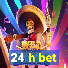 24 h bet